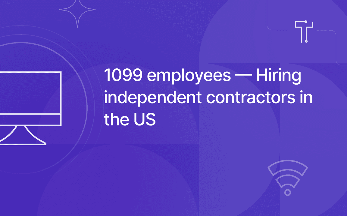 1099 employees — Hiring independent contractors in the US and understanding the key differences from employees